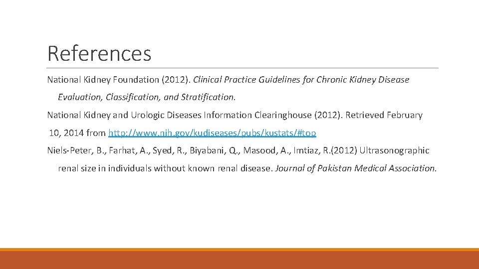 References National Kidney Foundation (2012). Clinical Practice Guidelines for Chronic Kidney Disease Evaluation, Classification,