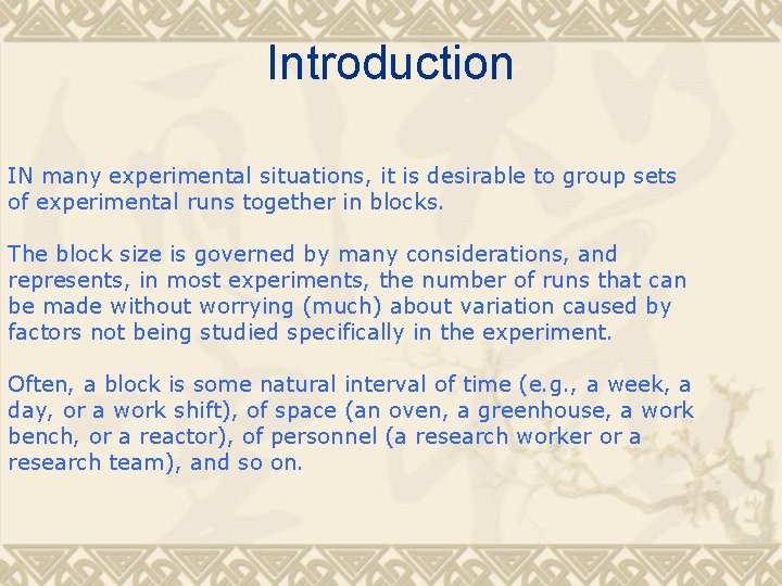 Introduction IN many experimental situations, it is desirable to group sets of experimental runs