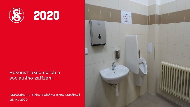 2020 Rekonstrukce sprch a sociálního zařízení. Starostka T. J. Sokol Holešov: Irena Smrčková 21.