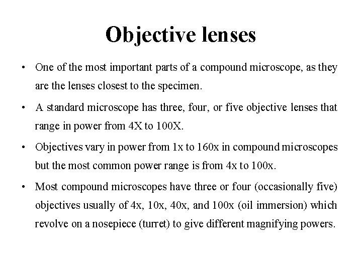 Objective lenses • One of the most important parts of a compound microscope, as