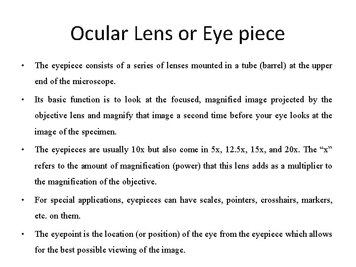 Ocular Lens or Eye piece • The eyepiece consists of a series of lenses
