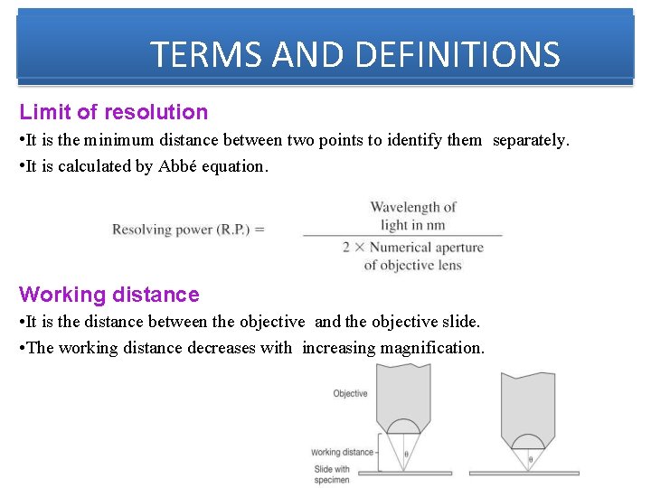 TERMS AND DEFINITIONS Limit of resolution • It is the minimum distance between two
