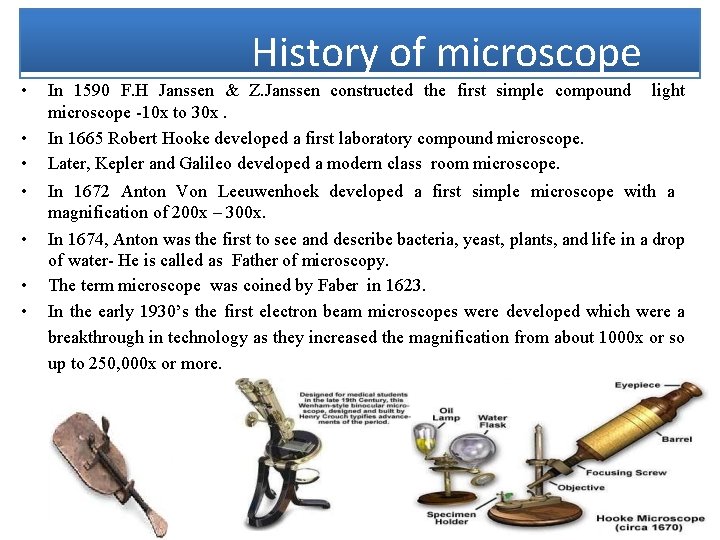 History of microscope • • In 1590 F. H Janssen & Z. Janssen constructed