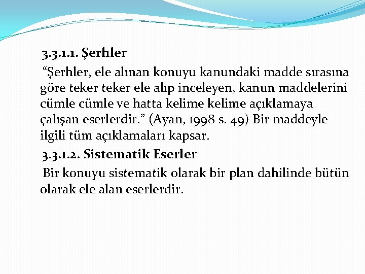 3. 3. 1. 1. Şerhler “Şerhler, ele alınan konuyu kanundaki madde sırasına göre teker