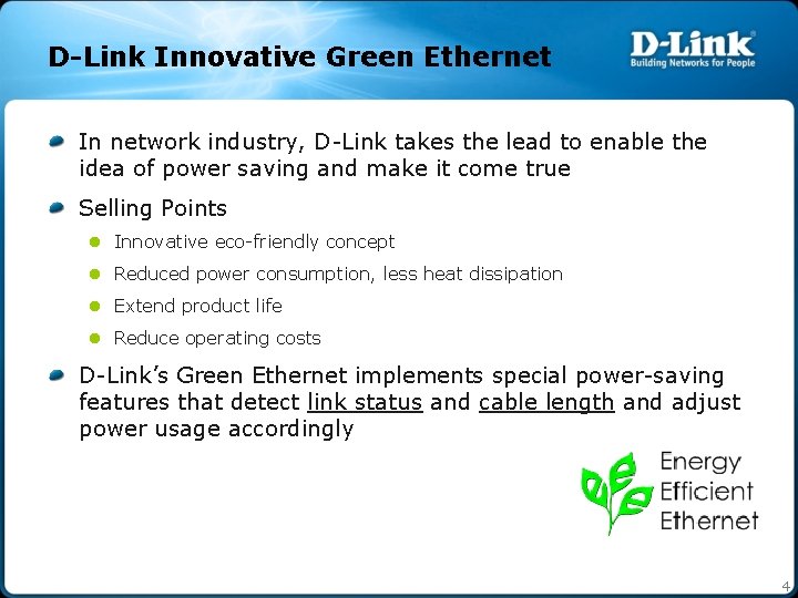 D-Link Innovative Green Ethernet In network industry, D-Link takes the lead to enable the