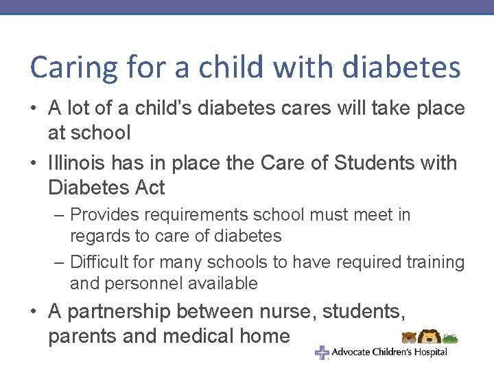 Caring for a child with diabetes • A lot of a child’s diabetes cares