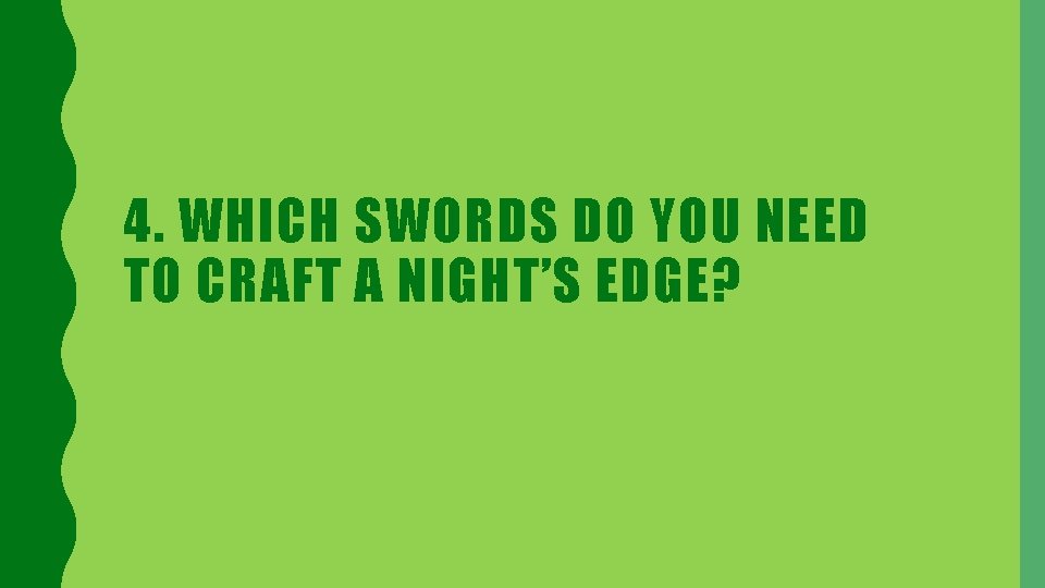 4. WHICH SWORDS DO YOU NEED TO CRAFT A NIGHT’S EDGE? 