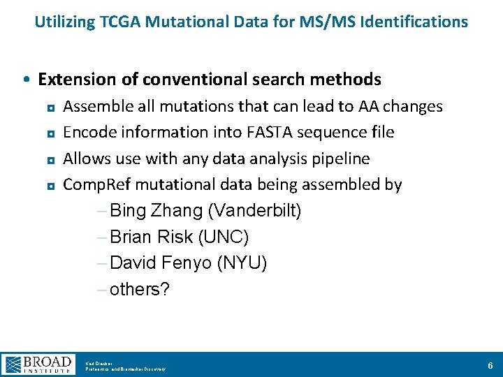 Utilizing TCGA Mutational Data for MS/MS Identifications • Extension of conventional search methods Assemble
