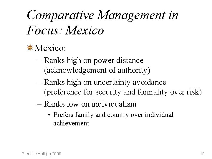 Comparative Management in Focus: Mexico: – Ranks high on power distance (acknowledgement of authority)