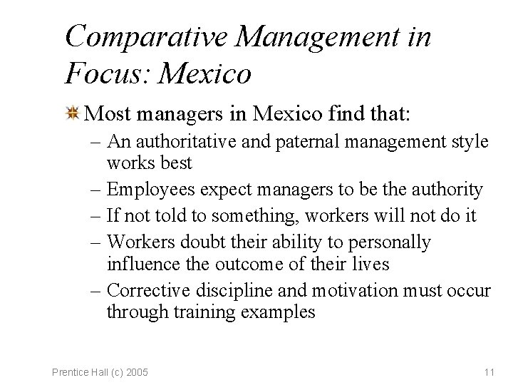 Comparative Management in Focus: Mexico Most managers in Mexico find that: – An authoritative