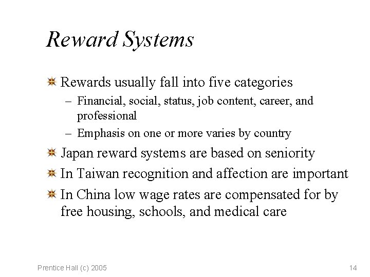 Reward Systems Rewards usually fall into five categories – Financial, social, status, job content,