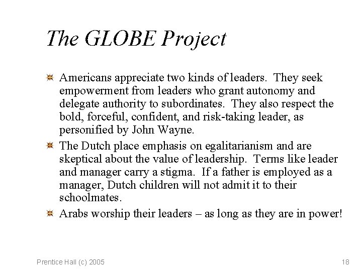 The GLOBE Project Americans appreciate two kinds of leaders. They seek empowerment from leaders