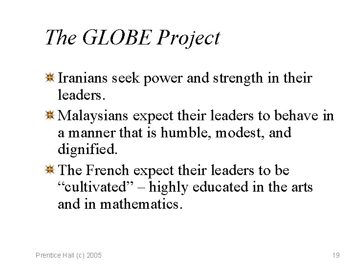 The GLOBE Project Iranians seek power and strength in their leaders. Malaysians expect their