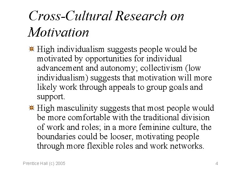 Cross-Cultural Research on Motivation High individualism suggests people would be motivated by opportunities for