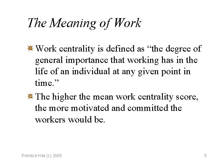 The Meaning of Work centrality is defined as “the degree of general importance that