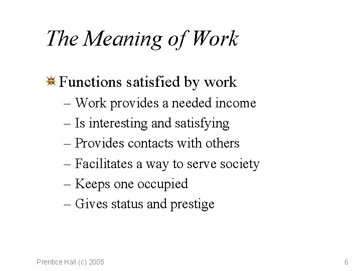 The Meaning of Work Functions satisfied by work – Work provides a needed income