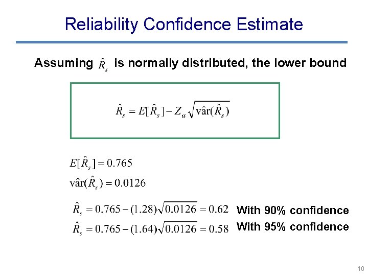 Reliability Confidence Estimate Assuming is normally distributed, the lower bound With 90% confidence With