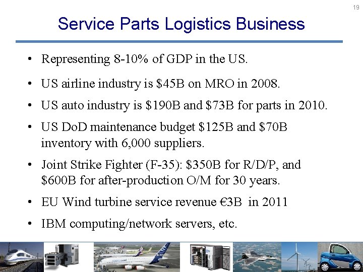 19 Service Parts Logistics Business • Representing 8 -10% of GDP in the US.