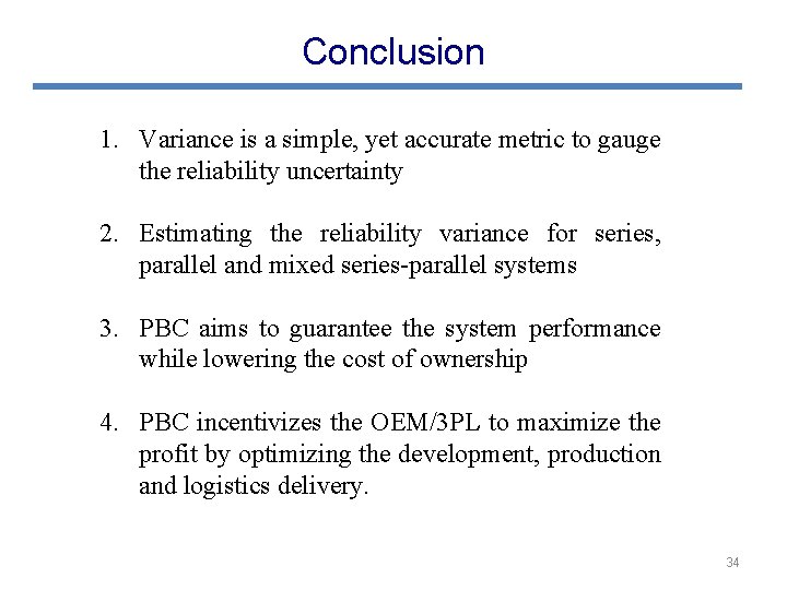 Conclusion 1. Variance is a simple, yet accurate metric to gauge the reliability uncertainty