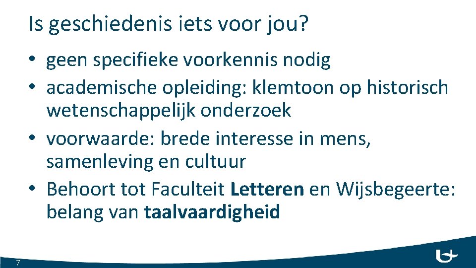Is geschiedenis iets voor jou? • geen specifieke voorkennis nodig • academische opleiding: klemtoon