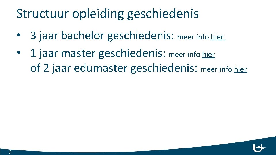 Structuur opleiding geschiedenis • 3 jaar bachelor geschiedenis: meer info hier • 1 jaar