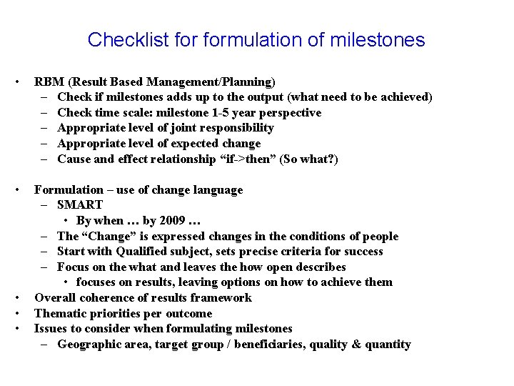 Checklist formulation of milestones • RBM (Result Based Management/Planning) – Check if milestones adds