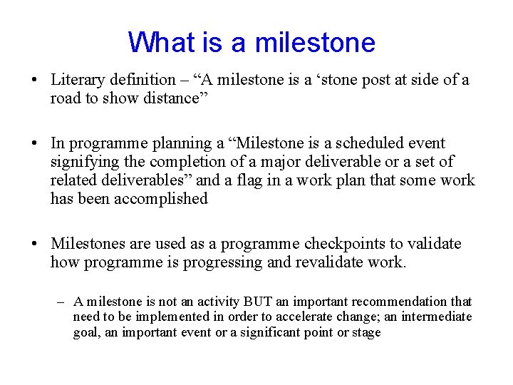 What is a milestone • Literary definition – “A milestone is a ‘stone post