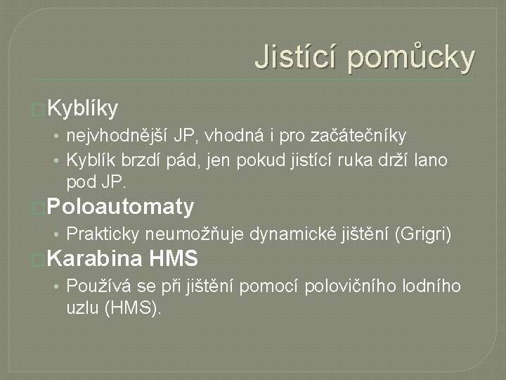 Jistící pomůcky �Kyblíky • nejvhodnější JP, vhodná i pro začátečníky • Kyblík brzdí pád,