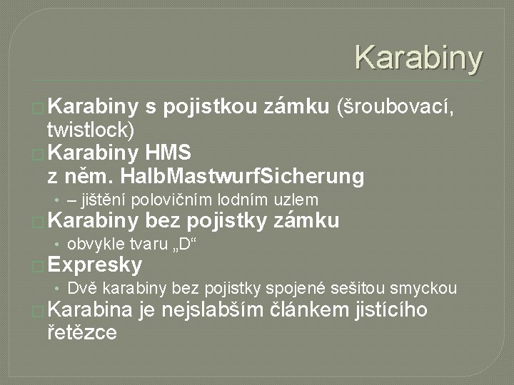 Karabiny � Karabiny s pojistkou zámku (šroubovací, twistlock) � Karabiny HMS z něm. Halb.