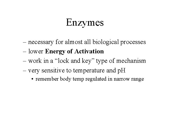 Enzymes – necessary for almost all biological processes – lower Energy of Activation –