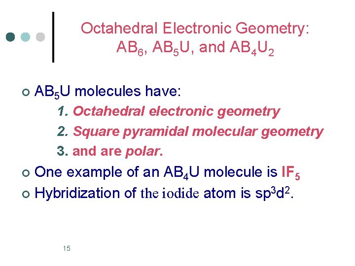 Octahedral Electronic Geometry: AB 6, AB 5 U, and AB 4 U 2 ¢