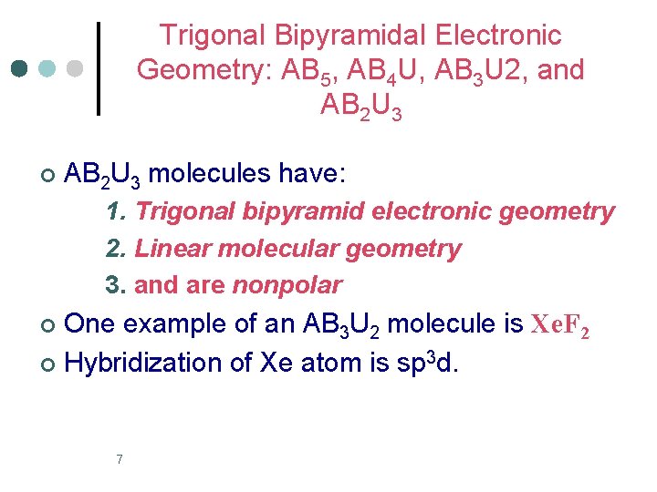 Trigonal Bipyramidal Electronic Geometry: AB 5, AB 4 U, AB 3 U 2, and Trigonal Bipyramidal Electronic Geometry: AB 5, AB 4 U, AB 3 U 2, and