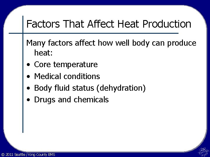 Factors That Affect Heat Production Many factors affect how well body can produce heat: