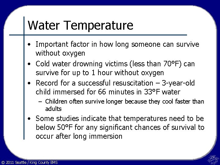 Water Temperature • Important factor in how long someone can survive without oxygen •