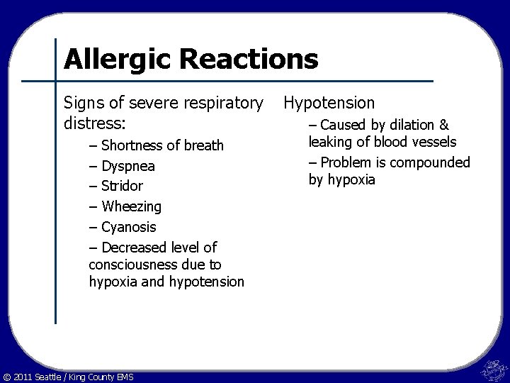 Allergic Reactions Signs of severe respiratory distress: – Shortness of breath – Dyspnea –