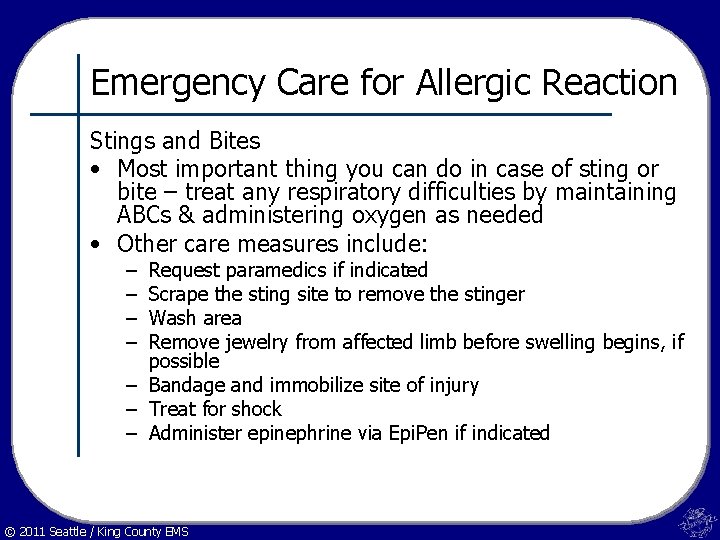 Emergency Care for Allergic Reaction Stings and Bites • Most important thing you can