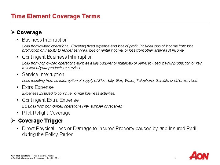 Time Element Coverage Terms Ø Coverage • Business Interruption Loss from owned operations. Covering