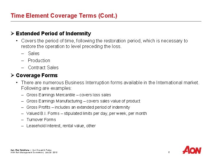 Time Element Coverage Terms (Cont. ) Ø Extended Period of Indemnity • Covers the