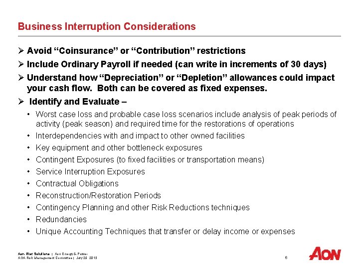 Business Interruption Considerations Ø Avoid “Coinsurance” or “Contribution” restrictions Ø Include Ordinary Payroll if