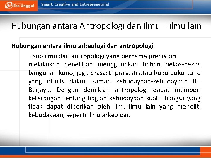 Hubungan antara Antropologi dan Ilmu – ilmu lain Hubungan antara ilmu arkeologi dan antropologi