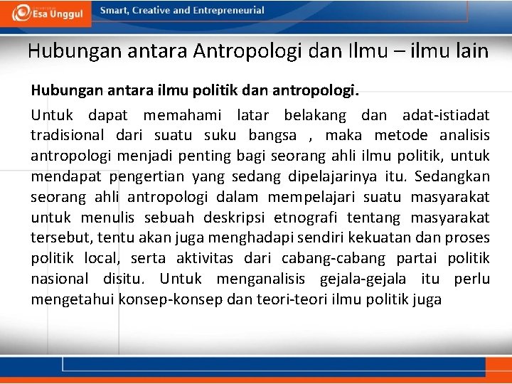Hubungan antara Antropologi dan Ilmu – ilmu lain Hubungan antara ilmu politik dan antropologi.