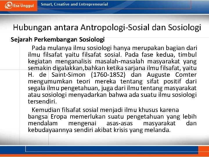 Hubungan antara Antropologi-Sosial dan Sosiologi Sejarah Perkembangan Sosiologi Pada mulanya ilmu sosiologi hanya merupakan