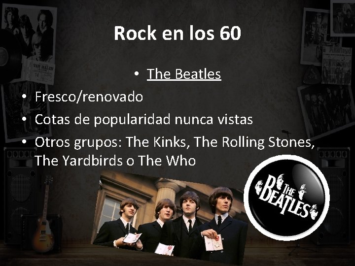 Rock en los 60 • The Beatles • Fresco/renovado • Cotas de popularidad nunca