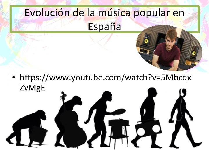 Evolución de la música popular en España • https: //www. youtube. com/watch? v=5 Mbcqx