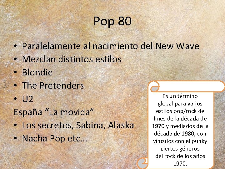 Pop 80 • Paralelamente al nacimiento del New Wave • Mezclan distintos estilos •