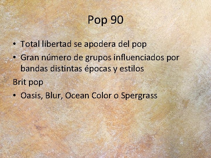 Pop 90 • Total libertad se apodera del pop • Gran número de grupos