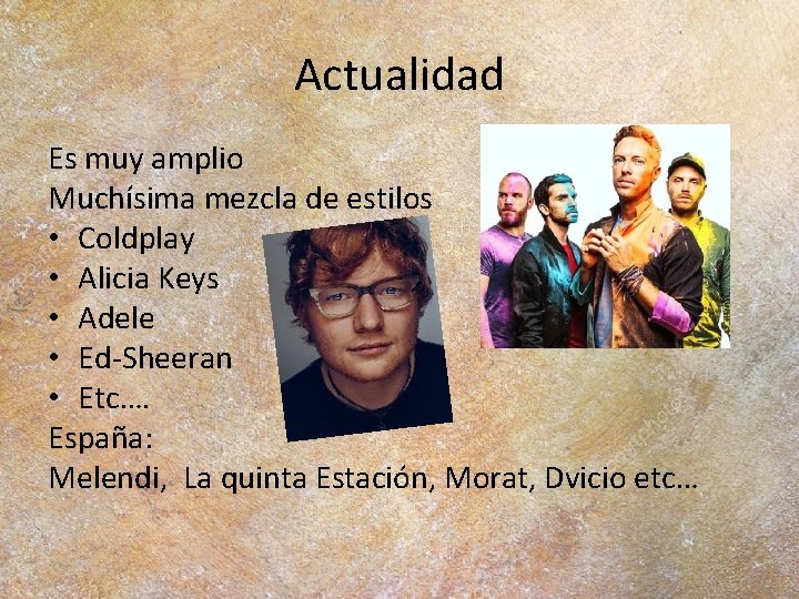 Actualidad Es muy amplio Muchísima mezcla de estilos • Coldplay • Alicia Keys •