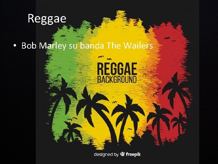 Reggae • Bob Marley su banda The Wailers 