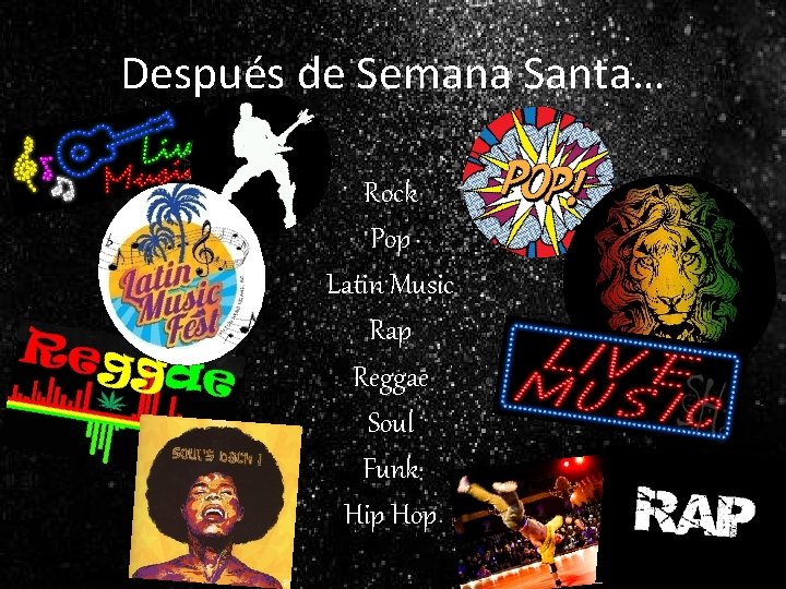 Después de Semana Santa… Rock Pop Latin Music Rap Reggae Soul Funk Hip Hop