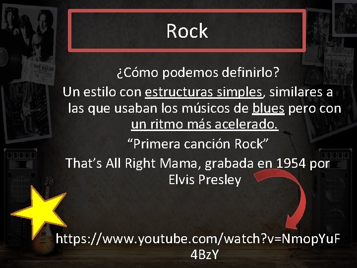 Rock ¿Cómo podemos definirlo? Un estilo con estructuras simples, similares a las que usaban